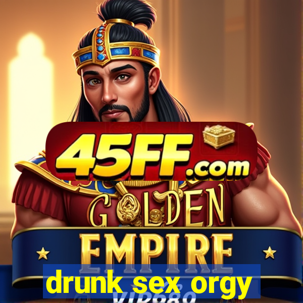 drunk sex orgy